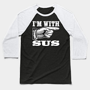 I'm With Sus Baseball T-Shirt